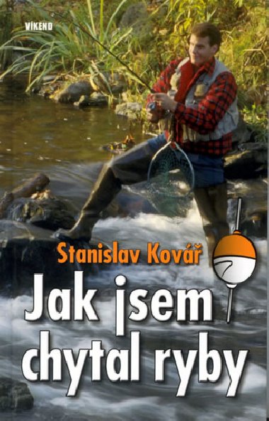JAK JSEM CHYTAL RYBY - Stanislav Kov
