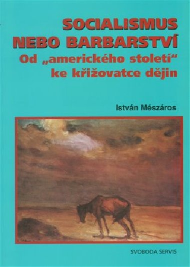 SOCIALISMUS NEBO BARBARSTV - Istvn Mszros