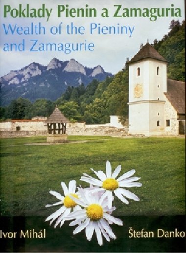 POKLADY PIENIN A ZAMAGURIA WEALTH OF THE PIENINY AND ZAMAGURIE - tefan Danko; Ivor Mihl