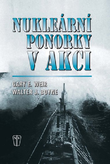 NUKLERN PONORKY V AKCI - Gary E. Weir; Walter J. Boyne