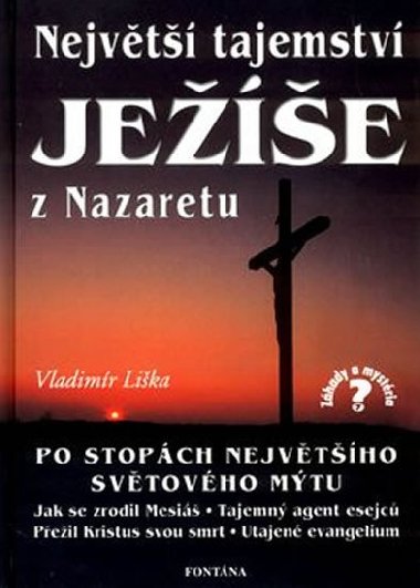 NEJVĚTŠÍ TAJEMSTVÍ JEŽÍŠE Z NAZARETU - Vladimír Liška
