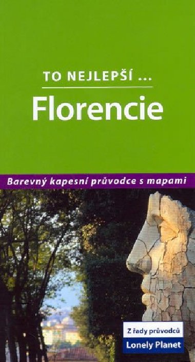 Florencie - To nejlep... - prvodce Lonely Planet - Lonely Planet
