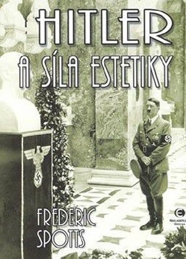 HITLER A SLA ESTETIKY - Frederic Spotts