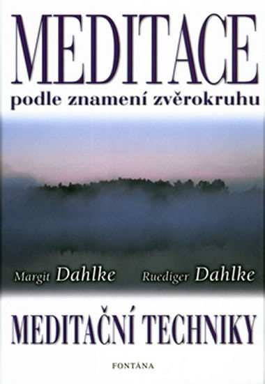 Meditace podle znamen zvrokruhu - Meditan techniky - Dahlke Margit; Ruediger Dahlke