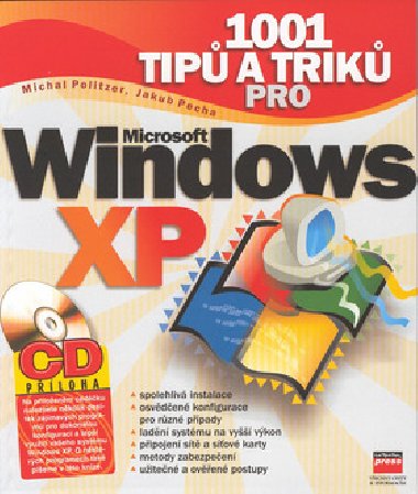1001 TIP A TRIK PRO MICROSOFT WINDOWS XP + CD - Michal Politzer; Jakub Pecha