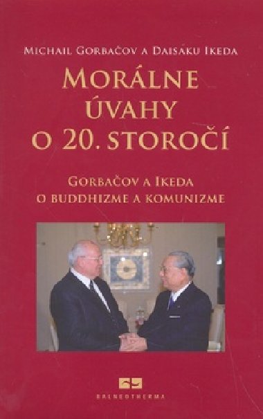 MORLNE VAHY O 20. STORO - Michail Sergejevi Gorbaov; Daisaku Ikeda