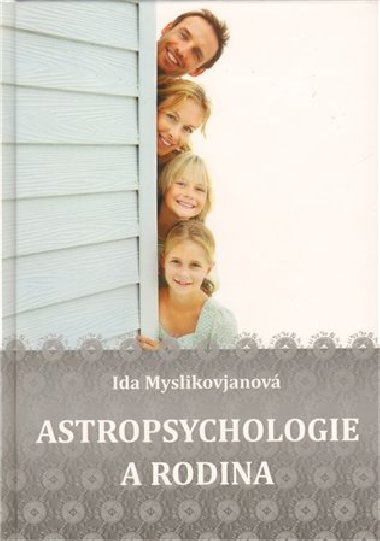 ASTROPSYCHOLOGIE A RODINA - Ida Myslikovjanov