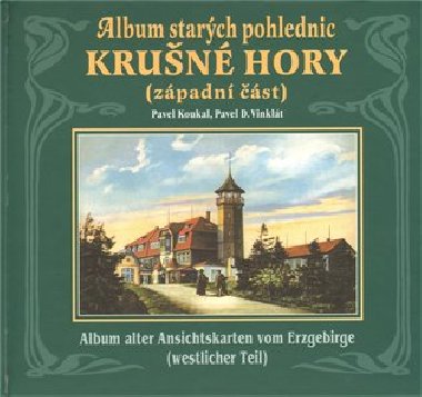 ALBUM STARCH POHLEDNIC KRUN HORY - Pavel Koukal; Pavel D. Vinklt