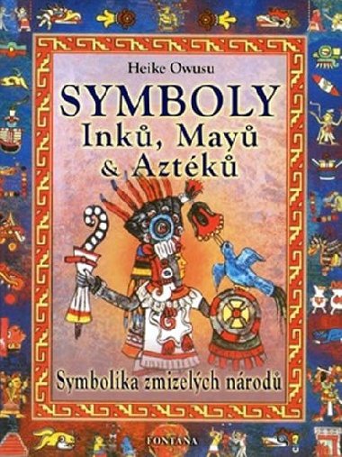 Symboly Ink, May a Aztk - Symbolika zmizelch nrod - Heike Owusu