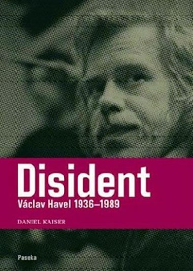 DISIDENT VCLAV HAVEL (1936-1989) - Daniel Kaiser