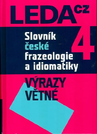 SLOVNÍK ČESKÉ FRAZEOLOGIE A IDIOMATIKY 4 - František Čermák