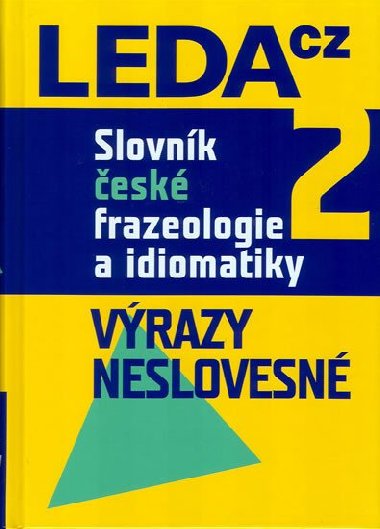 SLOVNÍK ČESKÉ FRAZEOLOGIE A IDIOMATIKY 2 - František Čermák