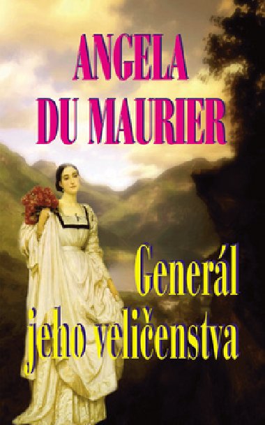 GENERL JEHO VELIENSTVA - Angela du Maurier
