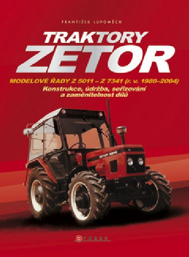 Traktory Zetor - Modelov ady Z 5011 - Z 7341 (r. v. 1980 - 2004) - Konstrukce, drba, seizovn - Frantiek Lupomch