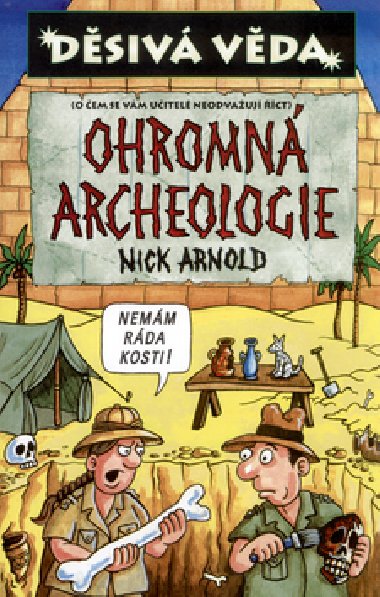 OHROMN ARCHEOLOGIE - Nick Arnold; Clive Goddard