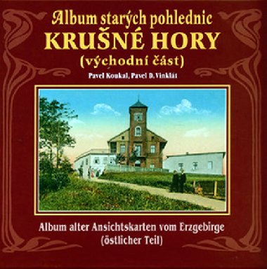 ALBUM STARCH POHLEDNIC KRUN HORY - Pavel Koukal; Pavel D. Vinklt