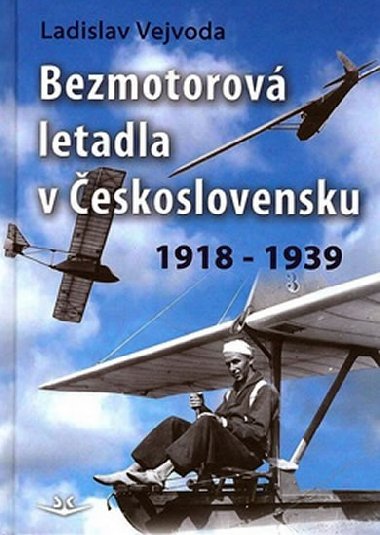 Bezmotorov letadla v eskoslovensku 1918-1939 - Ladislav Vejvoda