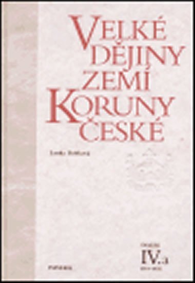 Velké dějiny zemí Koruny české IV.a 1310-1402 - Lenka Bobková