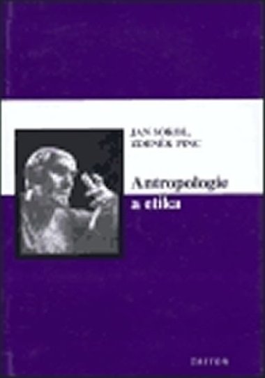 ANTROPOLOGIE A ETIKA - Jan Sokol; Zdenk Pinc