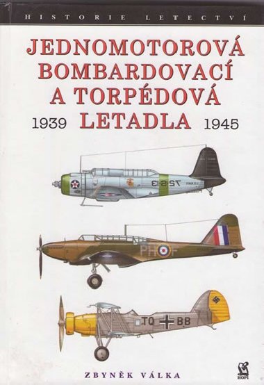 JEDNOMOTOROV BOMBARDOVAC A TORPDOV LETADLA 1939 - 1945 - Zbynk Vlka