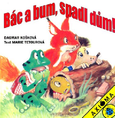 BC A BUM, SPADL DM! - Marie Tetourov; Dagmar Kokov