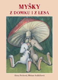 MYKY Z DOMKU I Z LESA - Pechov, Sedlkov