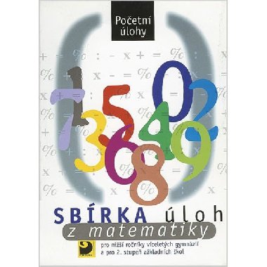 Sbírka úloh z matematiky - Početní úlohy - Martin Dytrych; Irena Dobiasová