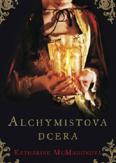 ALCHYMISTOVA DCERA - Katharine McMahon