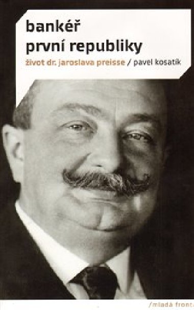 Bank prvn republiky - ivot dr. Jaroslava Preisse - Pavel Kosatk