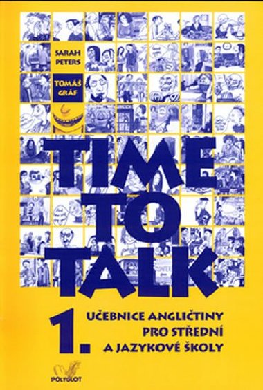 Time to Talk 1. - Uebnice anglitiny pro stedn a jazykov koly - Tom Grf; Sarah Peters