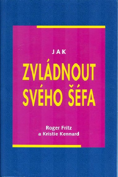 JAK ZVLDNOUT SVHO FA - Roger Fritz; Kristie Kennard
