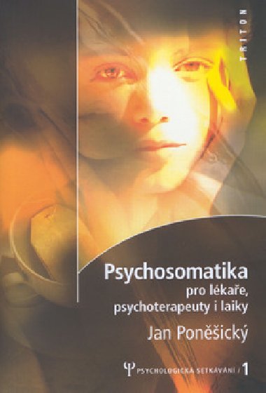 Psychosomatika pro lkae, psychoterapeuty i laiky - Jan Ponick