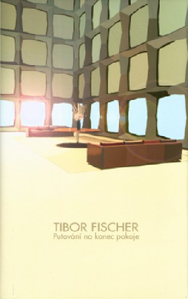 PUTOVN NA KONEC POKOJE - Tibor Fischer