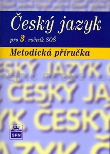 ČESKÝ JAZYK PRO 3. ROČNÍK SOŠ METODICKÁ PŘÍRUČKA - Marie Čechová
