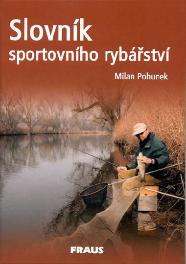 SLOVNK SPORTOVNHO RYBSTV - Milan Pohunek