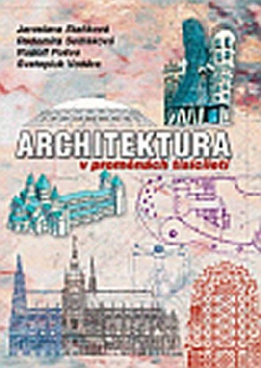 ARCHITEKTURA V PROMNCH TISCILET - Jaroslava Stakov; Radomra Sedlkov; Rudolf Pova