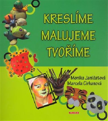 KRESLME, MALUJEME, TVOME - Monika Janiatov, Marcela Cirhanov
