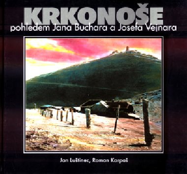 Krkonoe pohledem Jana Buchara a Josefa Vejnara - Jan Lutinec; Roman Karpa