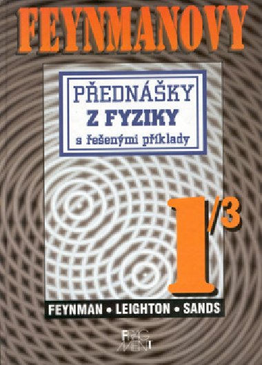 FEYNMANOVY PEDNKY Z FYZIKY S EENMI PKLADY 1/3 - Richard Phillips Feynman; Robert Leighton; Matthew Sands