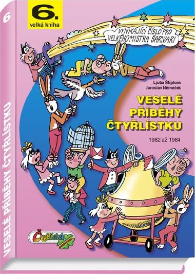 Veselé příběhy čtyřlístku z let 1982 až 1984 (6.velká kniha) - Ljuba Štíplová; Jaroslav Němeček