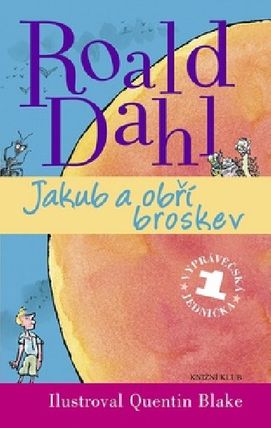 Jakub a ob broskev - Roald Dahl; Quentin Blake