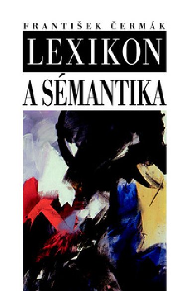 LEXIKON A SÉMANTIKA - František Čermák