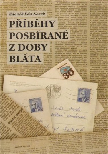 PŘÍBĚHY POSBÍRANÉ Z DOBY BLÁTA - Nosek Eda Zdeněk
