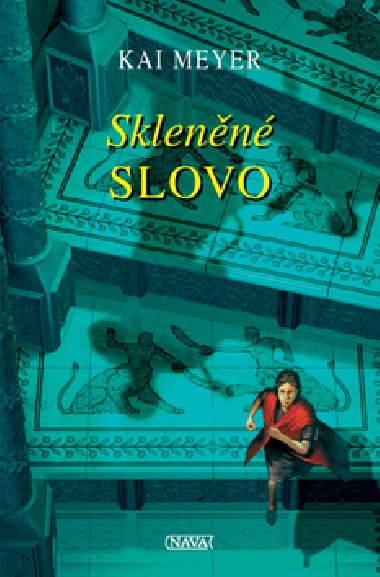 SKLENĚNÉ SLOVO - Kai Meyer