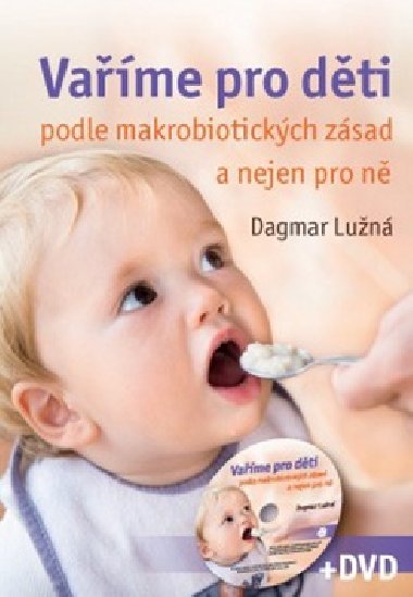 Vaříme pro děti podle makrobiotických zásad a nejen pro ně + DVD - Dagmar Lužná