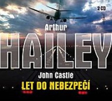 Let do nebezpe - CD - Arthur Hailey; John Castle; Eduard Cupk; Gabriela Vrnov; Ji Adamra