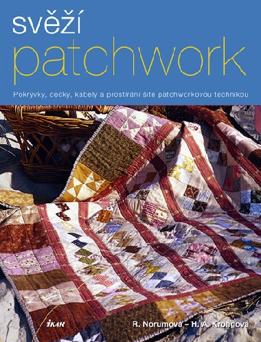 Sv patchwork - Pokrvky, deky, kabely a prostrn it patchworkovou technikou - Rie Norumov; Hilde Aanerud Kroghov