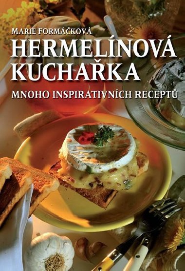 HERMELNOV KUCHAKA MNOHO INSPIRATIVNCH RECEPT - Marie Formkov