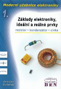 Modern uebnice elektroniky 1 - Zklady elektroniky, ideln a reln prvky - Jaroslav Doleek