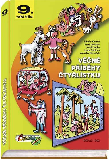 Věčné příběhy Čtyřlístku - 9. velká kniha z let 1990 až 1992 - Libuše Koutná; Josef Lamka; Karel Ladislav; Jaroslav Němeček